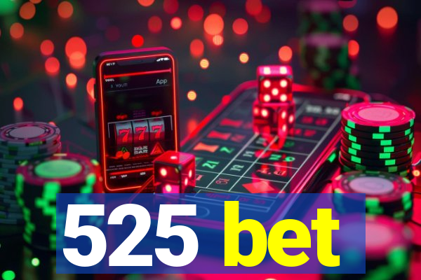 525 bet